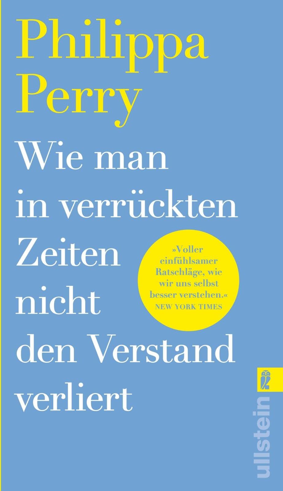 Philippa Perry - Wie man in verrückten Zeiten nicht den Verstand verliert: Konkrete Hilfe und Übungen von der Bestsellerautorin - Preis vom 09.10.2026 07:28:09 h