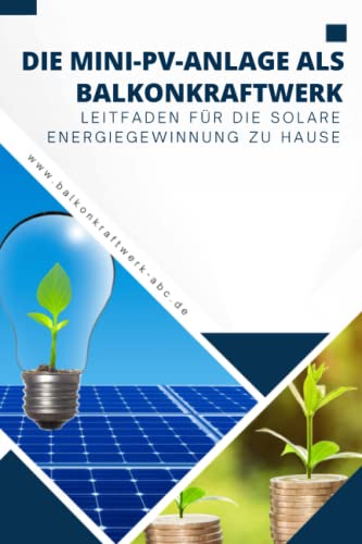 Louis Benz - Die Mini-PV-Anlage als Balkonkraftwerk: Leitfaden für die solare Energiegewinnung zu Hause - Preis vom 09.10.2026 07:28:09 h