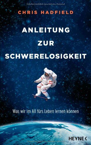 Chris Hadfield - Anleitung zur Schwerelosigkeit: Was wir im All fürs Leben lernen können - Preis vom 09.10.2026 07:28:09 h