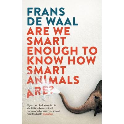 Are We Smart Enough to Know How Smart Animals Are?, Taschenbuch von Frans de Waal, Granta Publications, 978-1-78378-306-9