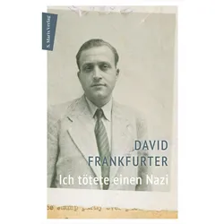 Ich tötete einen Nazi, Belletristik von David Frankfurter, Janis Lutz, Sabina Bossert, Schalom Ben-Chorin, Micha Brumlik