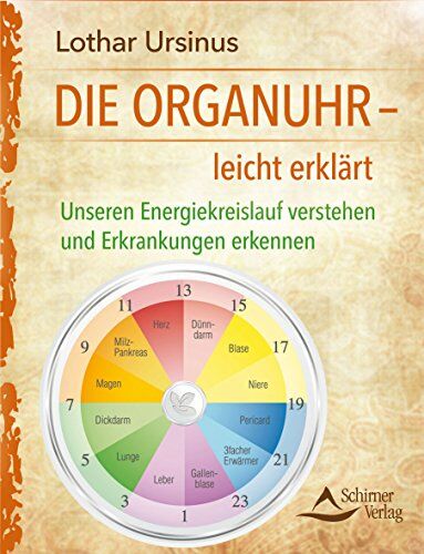Lothar Ursinus - Die Organuhr - leicht erklärt: Unseren Energiekreislauf verstehenund Erkrankungen erkennen - Preis vom 13.10.2026 11:25:28 h