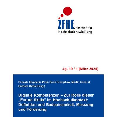 Digitale Kompetenzen - Zur Rolle dieser 'Future Skills' im Hochschulkontext: Definition und Bedeutsamkeit, Messung und Förderung, Taschenbuch von ,