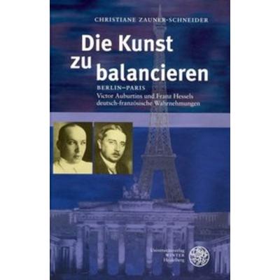 Die Kunst zu balancieren, Gebundene Ausgabe von Christiane Zauner-Schneider, Universitätsverlag Winter GmbH Heidelberg, 978-3-8253-5109-0