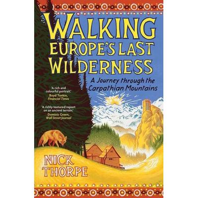 Walking Europe's Last Wilderness, Taschenbuch von Nick Thorpe, Yale University Press, 978-0-300-28691-5