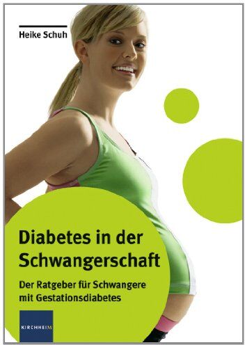 Heike Schuh - Diabetes in der Schwangerschaft: Der Ratgeber für Schwangere mit Gestationsdiabetes - Preis vom 09.10.2026 07:28:09 h