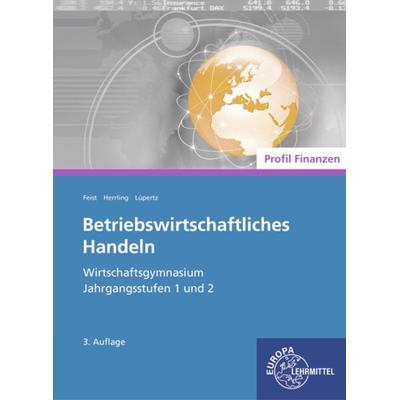 Betriebswirtschaftliches Handeln - Profil Finanzen, Taschenbuch von Theo Feist,Viktor Lüpertz,Erich Herrling, Europa-Lehrmittel, 978-3-7585-9162-4