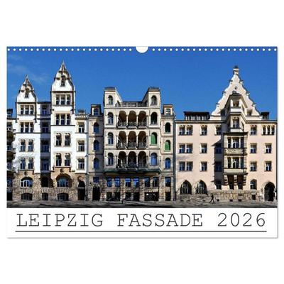 Leipzig Fassade 2026 (Wandkalender 2026 DIN A3 quer), CALVENDO Monatskalender