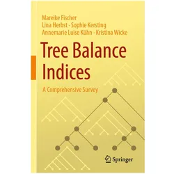 Tree Balance Indices, Fachbücher von Sophie Kersting, Kristina Wicke, Lina Herbst, Mareike Fischer, Annemarie Luise Kühn