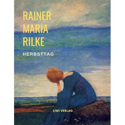Herbsttag (Gedichte), Taschenbuch von Rainer Maria Rilke, Liwi Literatur- Und Wissenschaftsverlag, 978-3-96542-173-8