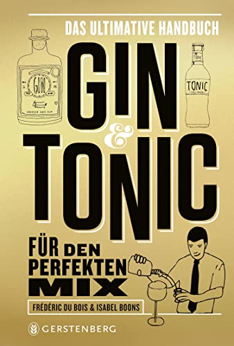 Frederic Du Bois - Gin & Tonic - Goldene Edition: Das ultimative Handbuch für den perfekten Mix - Preis vom 02.10.2026 23:42:20 h