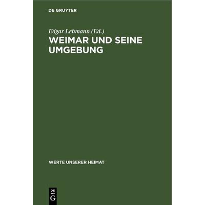Weimar und seine Umgebung, Gebundene Ausgabe von , De Gruyter, 978-3-11-264285-6