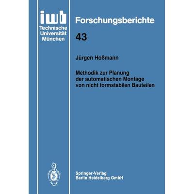 Methodik zur Planung der automatischen Montage von nicht formstabilen Bauteilen, Taschenbuch von Jürgen Hossmann, Springer Berlin, 978-3-540-55220-8