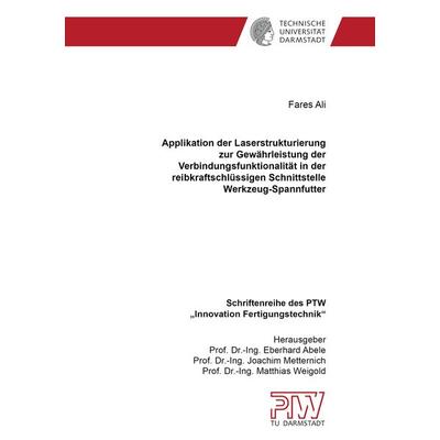 Applikation der Laserstrukturierung zur Gewährleistung der Verbindungsfunktionalität in der reibkraftschlüssigen Schnittstelle Werkzeug-Spannfutter,
