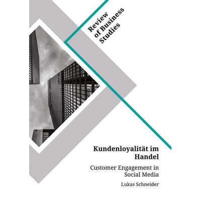 Schneider, L: Kundenloyalität im Handel. Customer Engagement, Taschenbuch von Lukas Schneider, GRIN, 978-3-346-15409-5