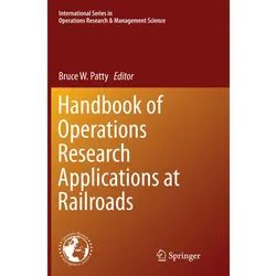 Handbook of Operations Research Applications at Railroads, Fachbücher von Bruce W. Patty