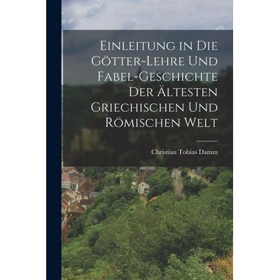 Einleitung in die Götter-Lehre und Fabel-Geschichte der ältesten griechischen und römischen Welt, Taschenbuch von Christian Tobias Damm, Legare Street