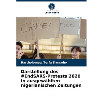 Darstellung des & EndSARS-Protests 2020 in ausgewählten nigerianischen Zeitungen, Taschenbuch von Bartholomew Terfa Dansoho, Verlag Unser Wissen,