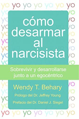 Behary, Wendy T. - Cómo desarmar al narcisista : sobrevivir y desarrollarse junto a un egocéntrico - Preis vom 16.10.2026 11:41:07 h
