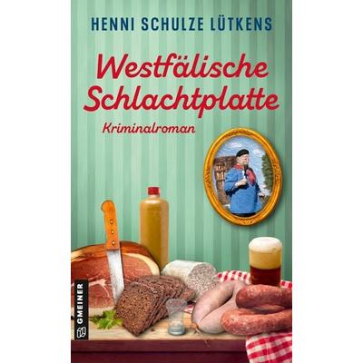 Westfälische Schlachtplatte, Taschenbuch von Henni Schulze Lütkens, Gmeiner-Verlag