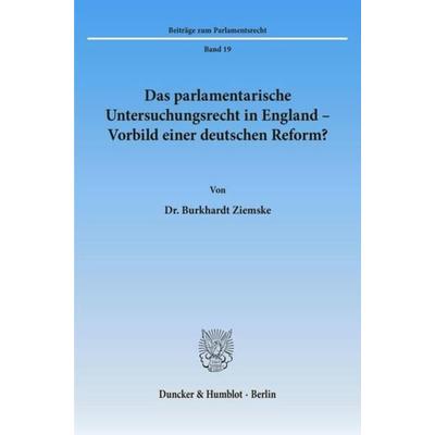 Das parlamentarische Untersuchungsrecht in England - Vorbild einer deutschen Reform?