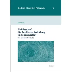 Einflüsse auf die Resilienzentwicklung im Lebensverlauf, Fachbücher von Heidi Klein