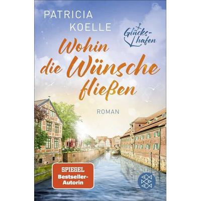 Wohin die Wünsche fließen, Taschenbuch von Patricia Koelle, Fischer Taschenbuch Verlag