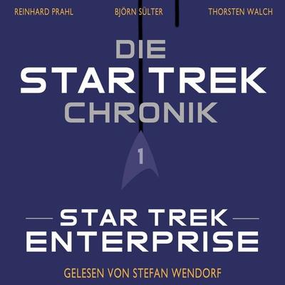 Die Star-Trek-Chronik - Teil 1: Star Trek: Enterprise - Björn Sülter,Reinhard Prahl,Thorsten Walch, Audio, 9783959364881
