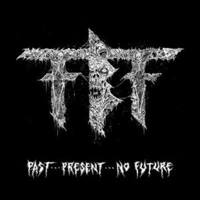 Past.Present.No Future - Fueled By Fire, CD
