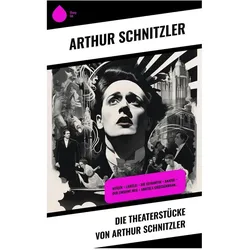 Die Theaterstücke von Arthur Schnitzler, Belletristik von Arthur Schnitzler