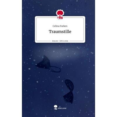 Traumstille. Life is a Story - story.one, Gebundene Ausgabe von Celina Farken, Story.one publishing, 978-3-7108-8829-8