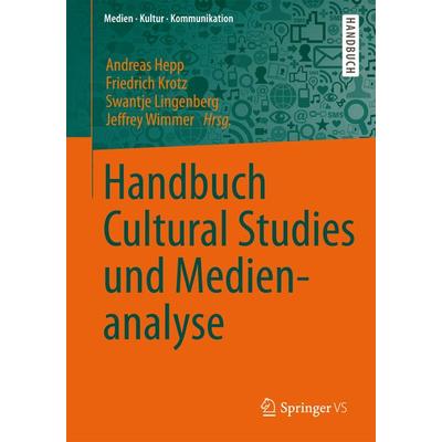 Handbuch Cultural Studies und Medienanalyse, Gebundene Ausgabe von , Springer Fachmedien Wiesbaden GmbH, 978-3-531-18347-3