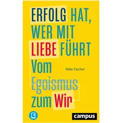 Erfolg hat, wer mit Liebe führt, Fachbücher von Mike Fischer
