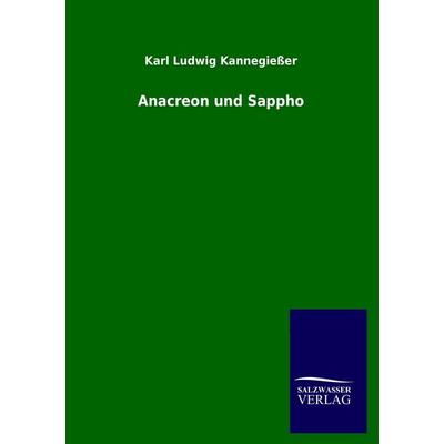 Anacreon und Sappho, Taschenbuch von Karl Ludwig Kannegiesser, Salzwasser, 978-3-8460-1959-7