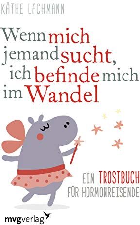 Käthe Lachmann - Wenn mich jemand sucht, ich befinde mich im Wandel: Ein Trostbuch für Hormonreisende - Preis vom 09.10.2026 07:28:09 h