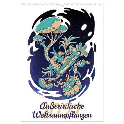 Außerirdische Weltraumpflanzen (Wandkalender 2027 DIN A3 hoch), CALVENDO Monatskalender