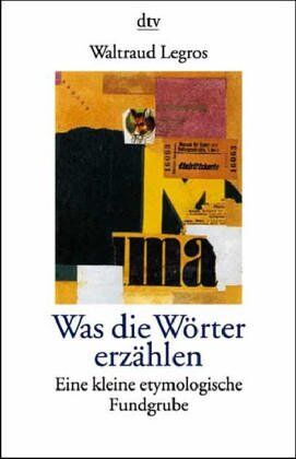 Waltraud Legros - Was die Wörter erzählen. Eine kleine etymologische Fundgrube. - Preis vom 10.10.2026 11:48:34 h