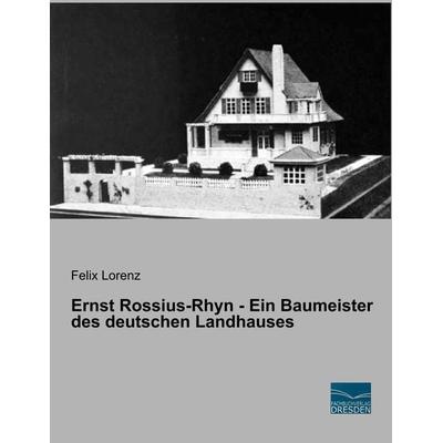 Ernst Rossius-Rhyn - Ein Baumeister des deutschen Landhauses, Taschenbuch von , Fachbuchverlag Dresden, 978-3-96169-117-3
