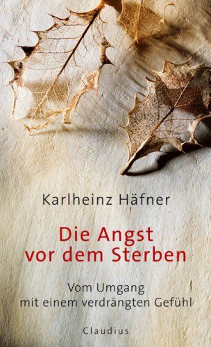 Karlheinz Häfner - Die Angst vor dem Sterben: Vom Umgang mit einem verdrängten Gefühl - Preis vom 13.10.2026 19:28:25 h