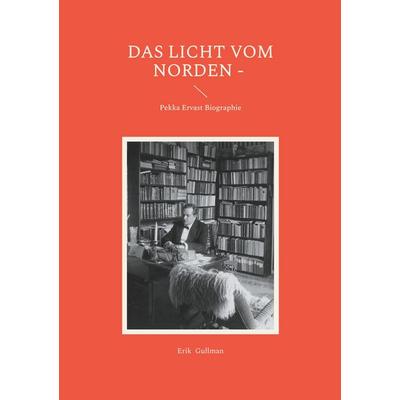 Das Licht vom Norden, Taschenbuch von Erik Gullman, BoD – Books on Demand – Finnland, 978-952-80-1191-0