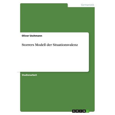 Storrers Modell der Situationsvalenz, Taschenbuch von Oliver Uschmann, GRIN, 978-3-638-81594-9