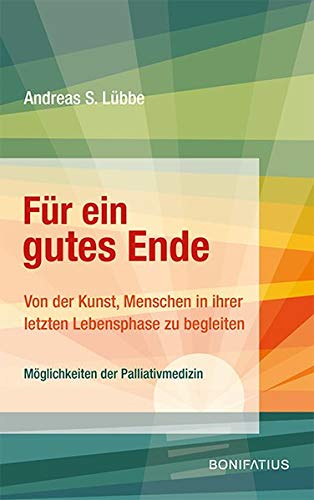 Lübbe, Andreas S. - Für ein gutes Ende: Von der Kunst, Menschen in ihrer letzten Lebensphase zu begleiten - Preis vom 11.10.2026 15:43:13 h