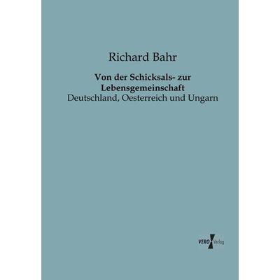 Von der Schicksals- zur Lebensgemeinschaft, Taschenbuch von Richard Bahr, BoD - Books on Demand, 978-3-95610-578-4