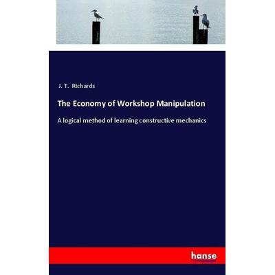 The Economy of Workshop Manipulation, Taschenbuch von J. T. Richards, Hansebooks, 978-3-337-54116-3