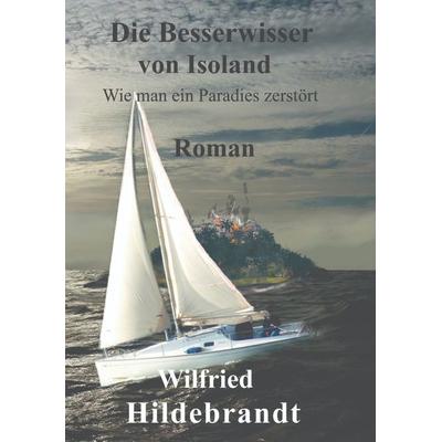 Die Besserwisser von Isoland, Taschenbuch von Wilfried Hildebrandt, Tredition, 978-3-347-55326-2