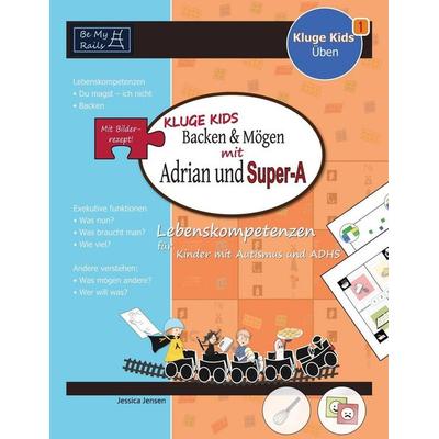 KLUGE KIDS Backen & mögen mit Adrian und Super-A, Taschenbuch von Jessica Jensen, Be My Rails Publishing, 978-91--9824142-6