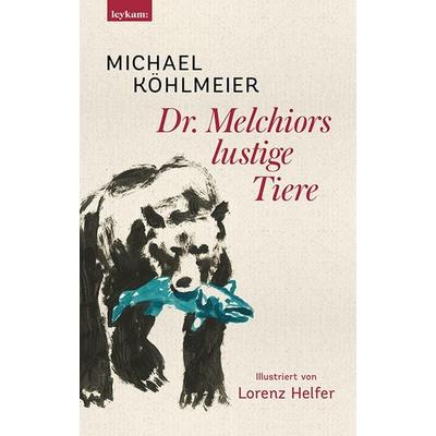 Dr. Melchiors lustige Tiere, Gebundene Ausgabe von Michael Köhlmeier, Leykam