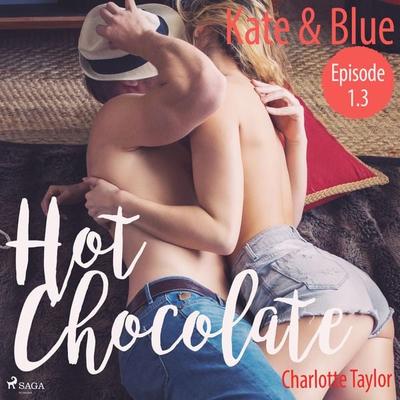Kate & Blue - Hot Chocolate (L.A. Roommates), Episode 1.3 (Ungekürzt) - Charlotte Taylor, Audio, 9788711781074