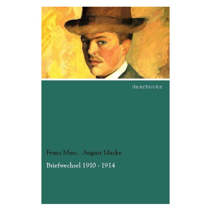 Dearbooks Briefwechsel 1910 - 1914 (Deutsch, Softcover, August Macke, Franz Macke Marc, Franz Marc) (55536702)