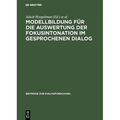 Modellbildung für die Auswertung der Fokusintonation im gesprochenen Dialog, Gebundene Ausgabe von Jaap Hoepelman,Joachim Machate, De Gruyter,